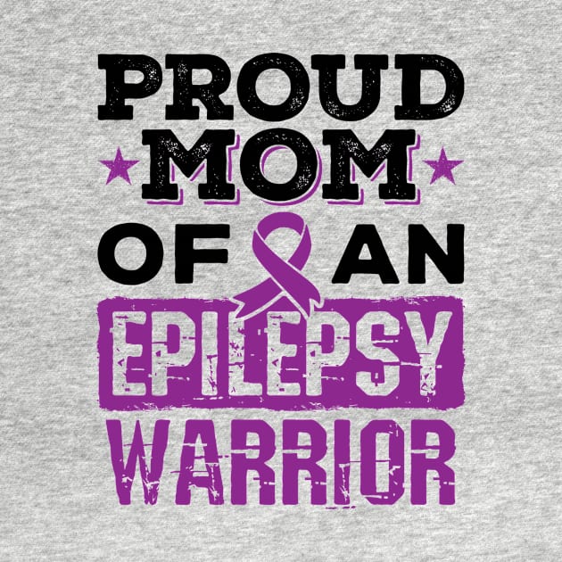 Epilepsy Awareness Shirt - Proud Mom of Epilepsy Warrior by redbarron